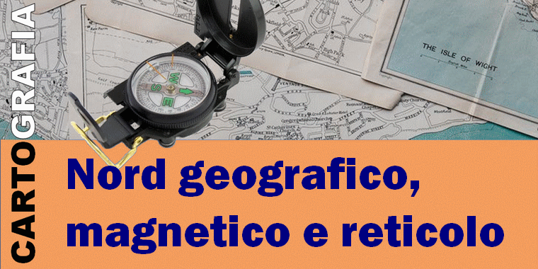 Nord geografico, magnetico e reticolo